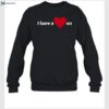 I Have A Heart On Shirt 1