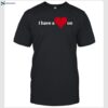 I Have A Heart On Shirt