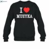 I Love Muzyka Shirt 1