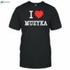 I Love Muzyka Shirt