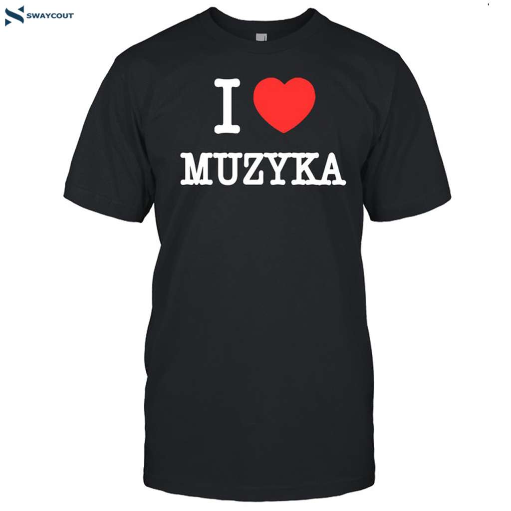 I Love Muzyka Shirt