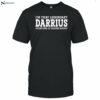 I'm That Legendary Darius Everyone Is Talking About Shirt