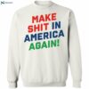 Make Shit In America Again Shirt 2