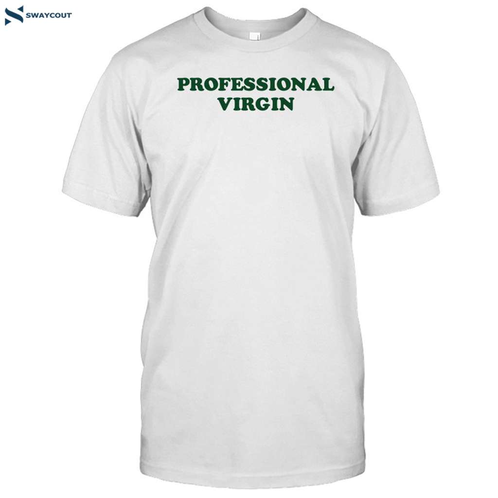 Professional Virgin Shirt