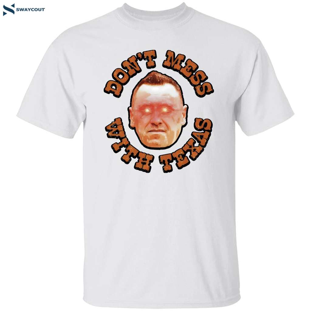 Steve Sarkisian Don’t Mess With Texas Shirt