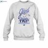 Tryguys Good Try Shirt 1