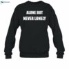 Alone But Never Lonely Shirt 1