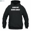 Alone But Never Lonely Shirt 2