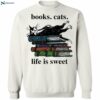 Book Cats Life Is Sweet Books Lover Shirt 1