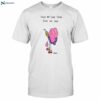 Come My Lady Come Come My Lady Shirt