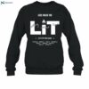 God Made Me Lit Nothing Without Good Ltta Shirt 1