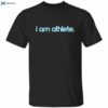 I Am Athlete Shirt