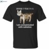 Japanese Cat I Am Contaminated With Radiation Shirt