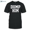 Koyo Dump Him Shirt