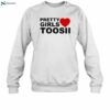 Pretty Girls Love Toosii Shirt 1