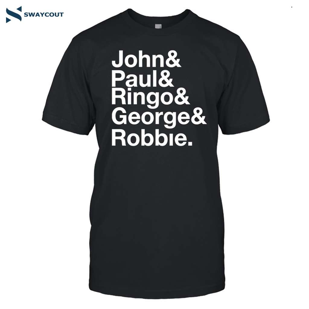 Robbie Williams John Paul Ringo George Robbie Shirt