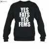 Yes Fats Yes Fems Shirt 1