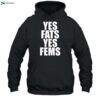 Yes Fats Yes Fems Shirt 2