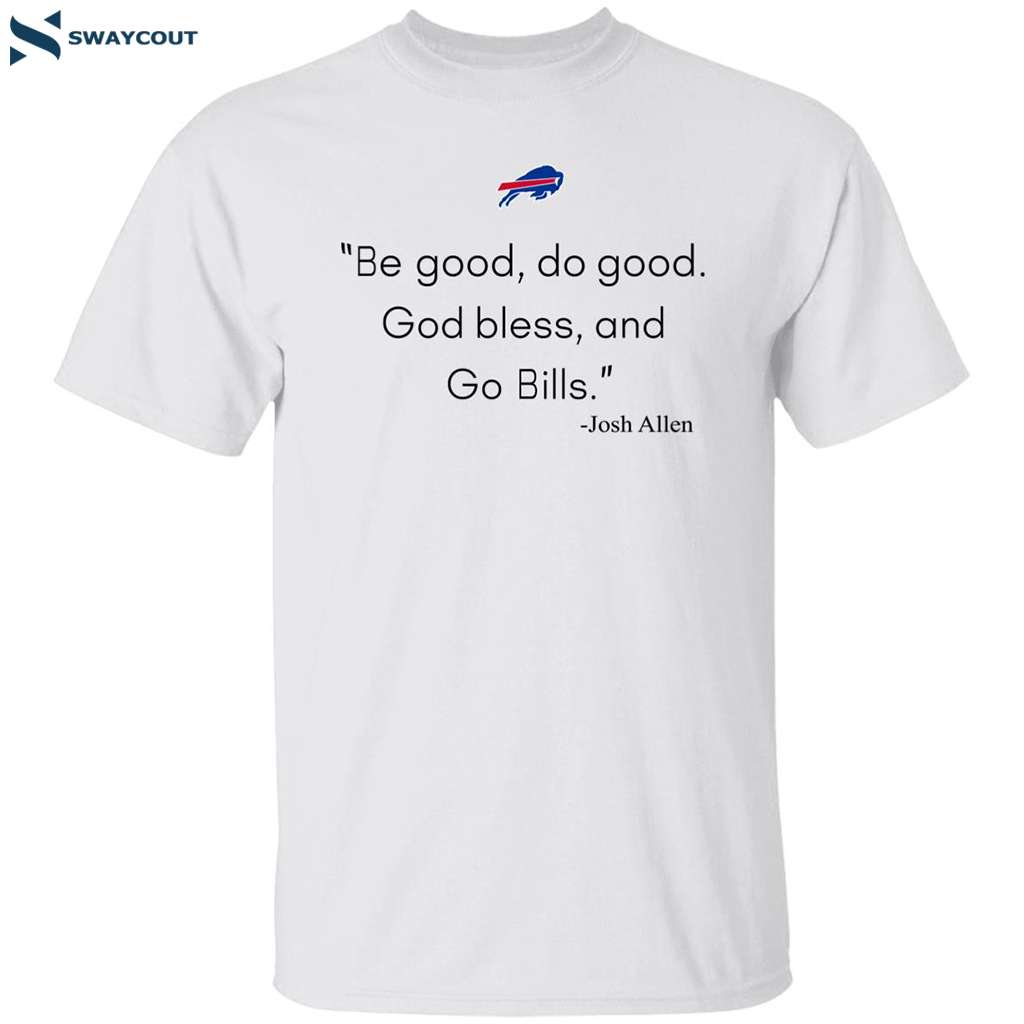 Be Good Do Good God Bless And Go Bills Shirt