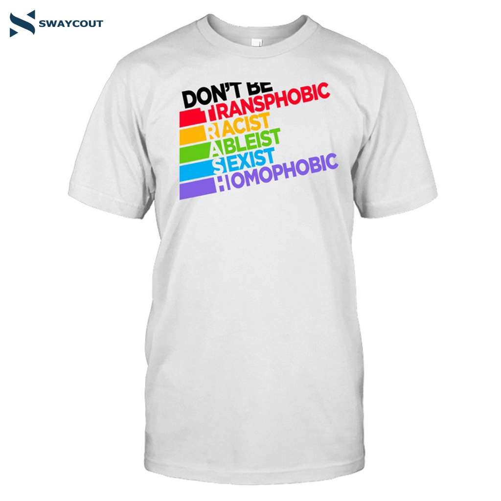 Don't Be Trash Transphobic Racist Ableist Sexist Homophobic Shirt