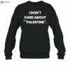 I Don't Care About Palestine Shirt