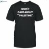 I Don't Care About Palestine Shirt