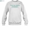 I Love My Country Philadelphia Annie Wu Shirt