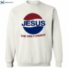 Jesus The Only Choice Dub Muse Shirt 2