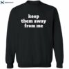 Keep Them Away From Me Kendrick Lamar Shirt 2