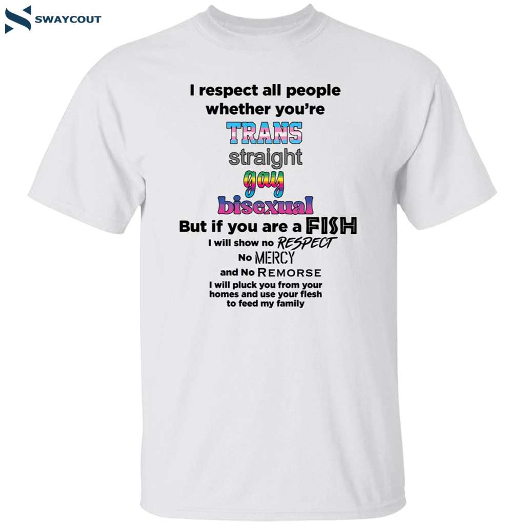 Lgbtq Pride I Respect All People Whether You’re Trans Straight Gay Bisexual Shirt