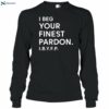 Landon Mauk I Beg Your Finest Pardon I.b.y.f.p Shirt