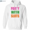 Party With Sluts Shirt 1