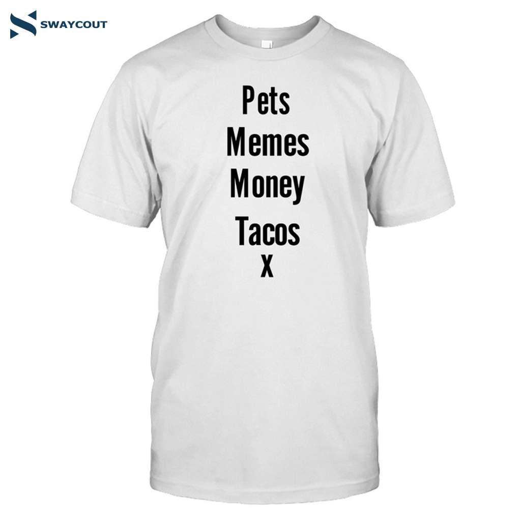 Pets Memes Money Tacos X Shirt