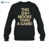 This Shit Moore Than A Game Kellen Moore Shirt 1