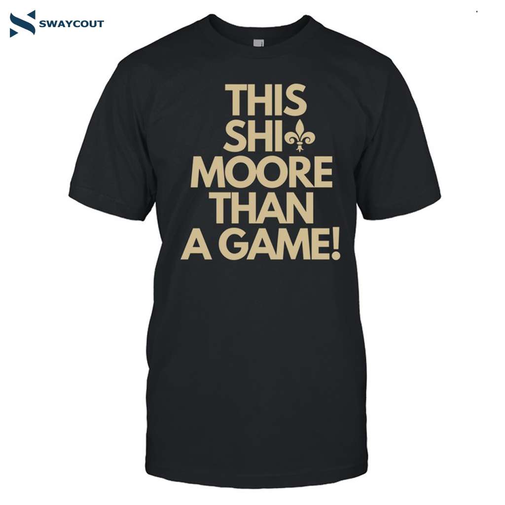 This Shit Moore Than A Game Kellen Moore Shirt