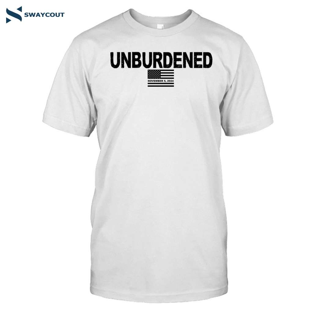 Unburdened November 5 2024 Shirt