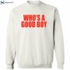 Who’s A Good Boy Funny Shirt 2