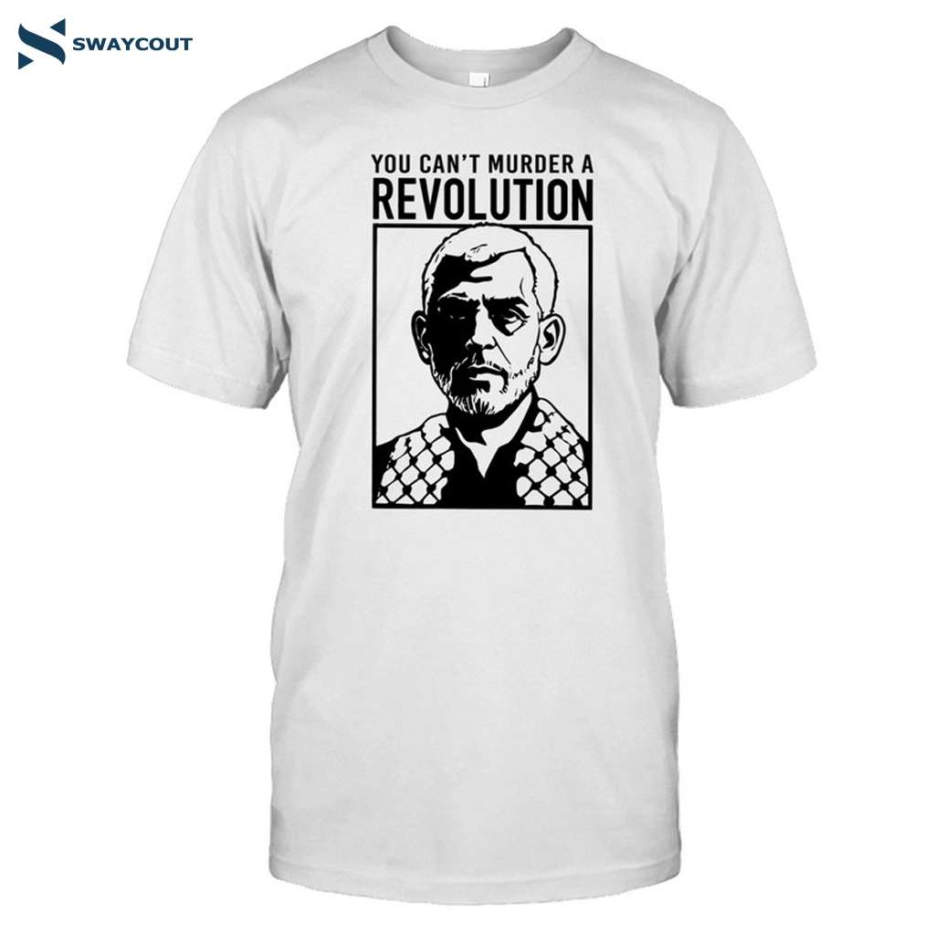 You Can't Murder A Revolution Shirt