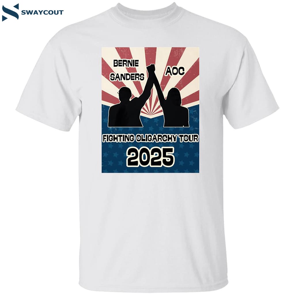 Bernie Sanders Aoc Fighting Oligarchy Tour 2025 Shirt