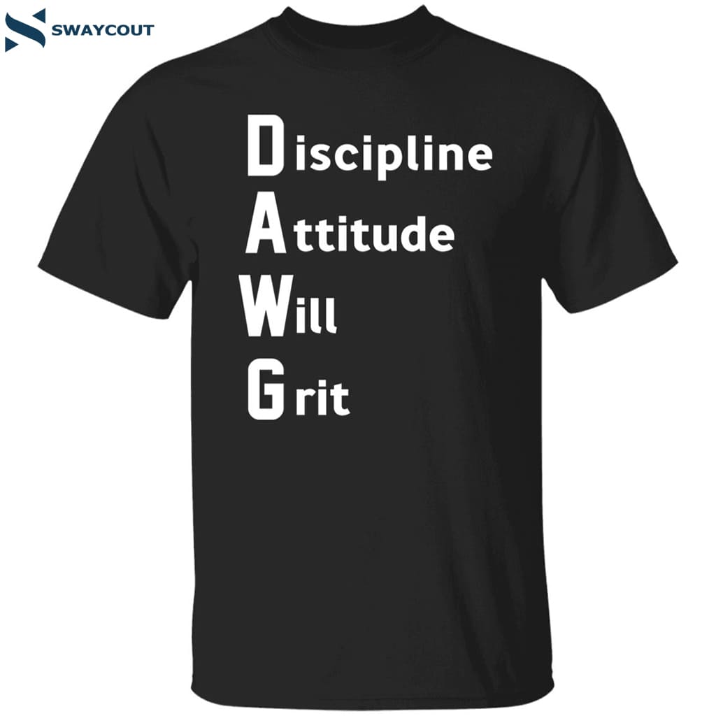 Dawg Discipline Attitude Will Grit Shirt