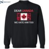 Dear Canada We Hate Him Too Shirt 2