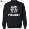 Doug Boles Is My President Shirt 2