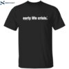 Early Life Crisis Shirt