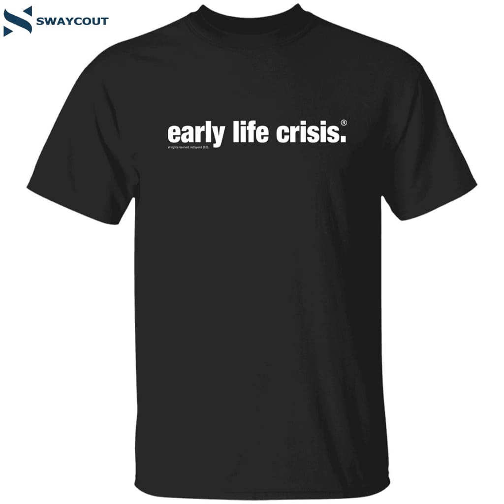 Early Life Crisis Shirt