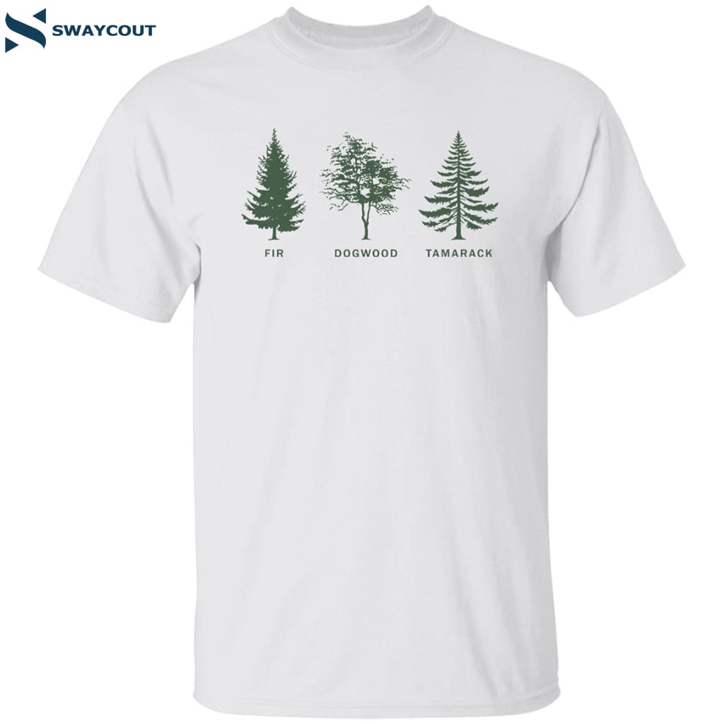 Fdt Fir Dogwood Tamarack Shirt
