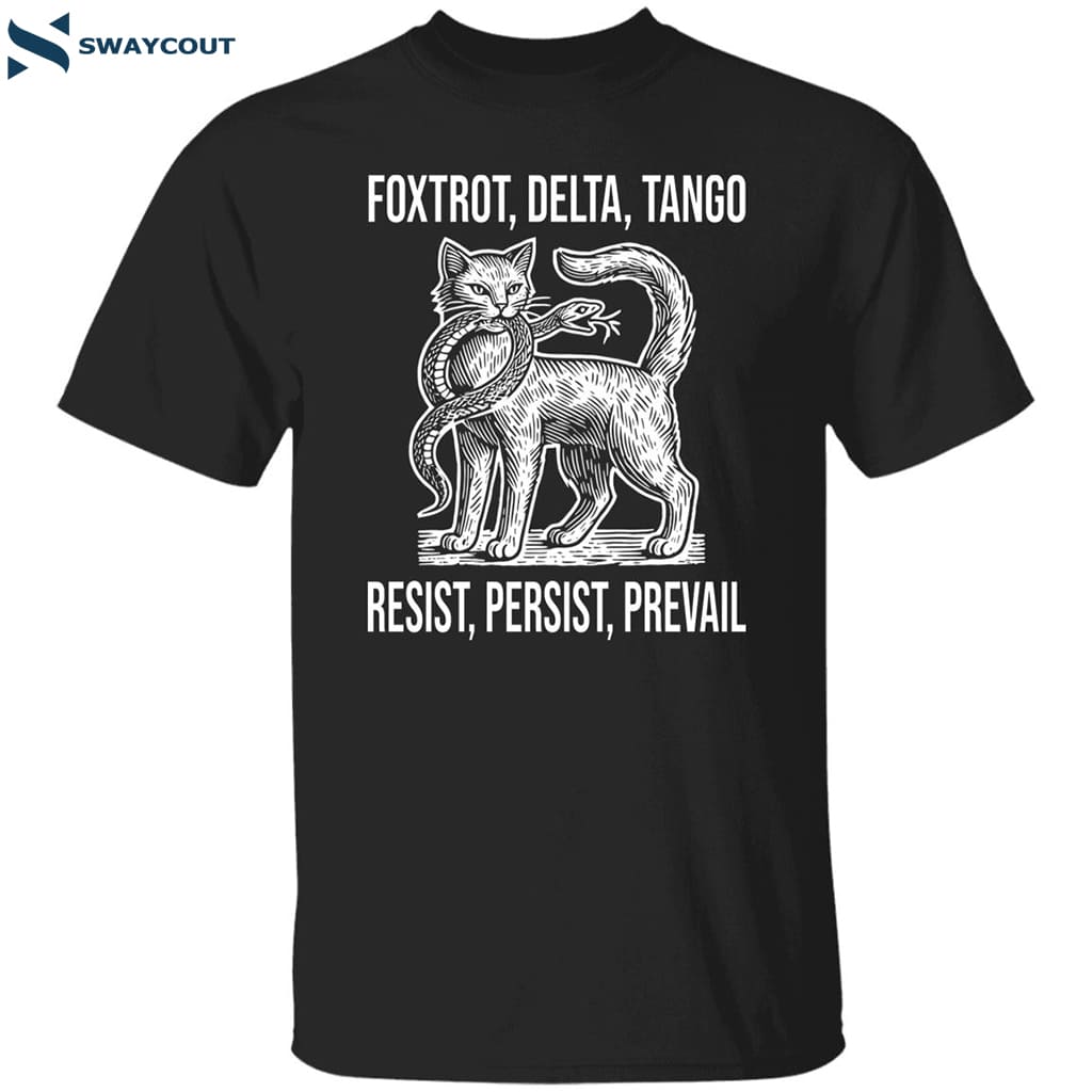 Foxtrot Delta Tango Resist Persist Prevail Cat Shirt