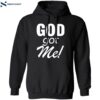 God Got Me Shirt 1