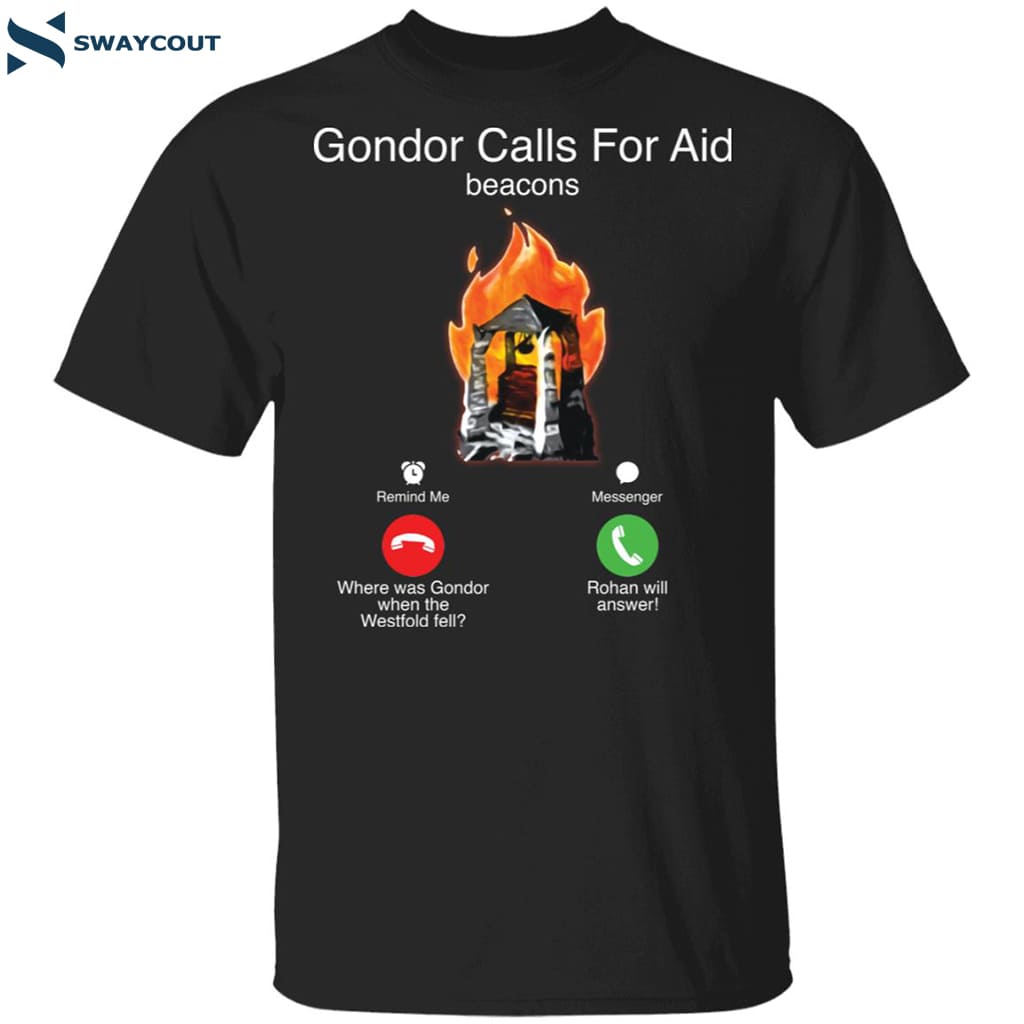 Gondor Calls For Aid Beacons Where Was Gonzo When The Westfold Fell Rohan Will Answer Shirt