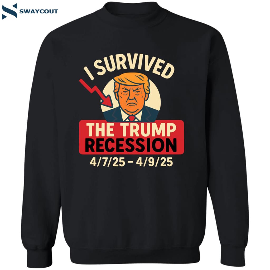 I Survived The Trump Recession 2025 Shirt 6 I Survived The Trump Recession 2025 Shirt 2