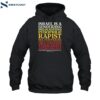 Israel Is A Genociding Holocausting Pedophilic Rapist Shirt 2
